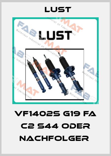 VF1402S G19 FA C2 S44 ODER NACHFOLGER  Lust