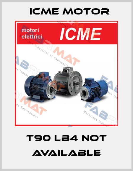 T90 LB4 not available Icme Motor