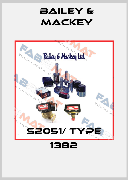 S2051/ Type 1382 Bailey & Mackey