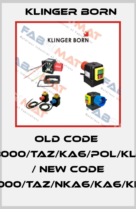 old code  K3000/TAZ/KA6/Pol/KL-Pi / new code K3000/TAZ/NKA6/KA6/KL-Pi Klinger Born