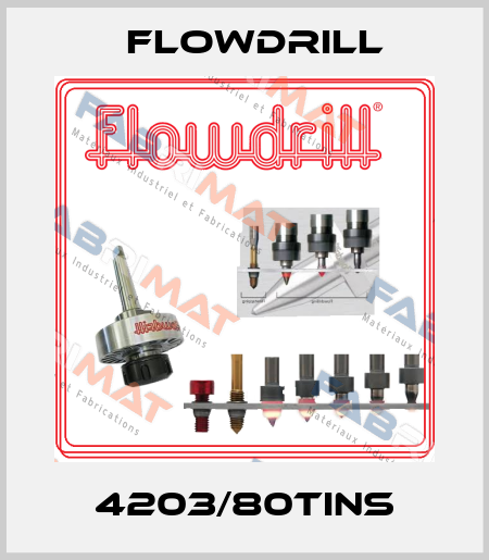 4203/80TINS Flowdrill