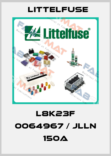 L8K23F 0064967 / JLLN 150A Littelfuse