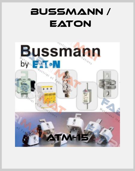 ATM-15 BUSSMANN / EATON