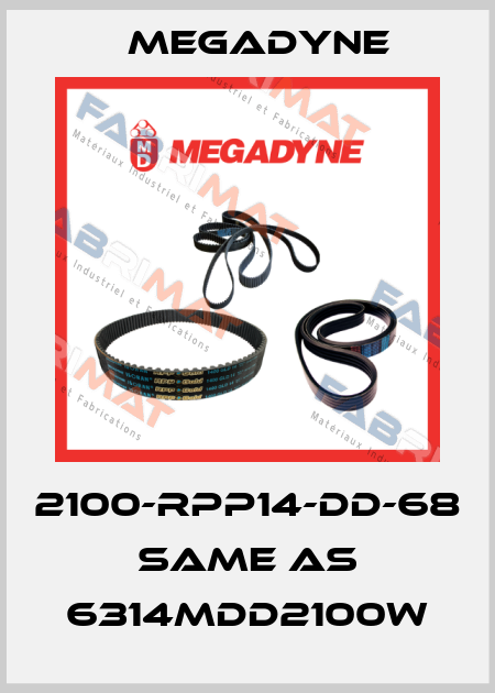 2100-RPP14-DD-68 same as 6314MDD2100W Megadyne
