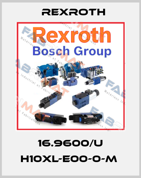 16.9600/U H10XL-E00-0-M  Rexroth