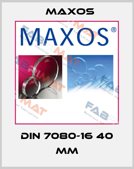 DIN 7080-16 40 mm Maxos