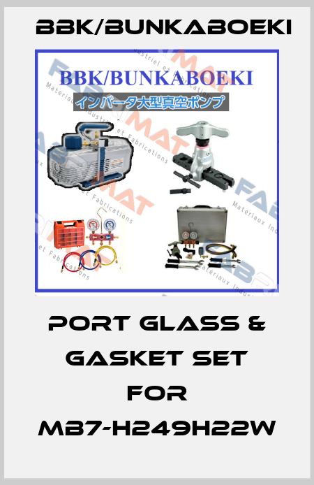 Port Glass & Gasket Set for MB7-H249H22W BBK/bunkaboeki