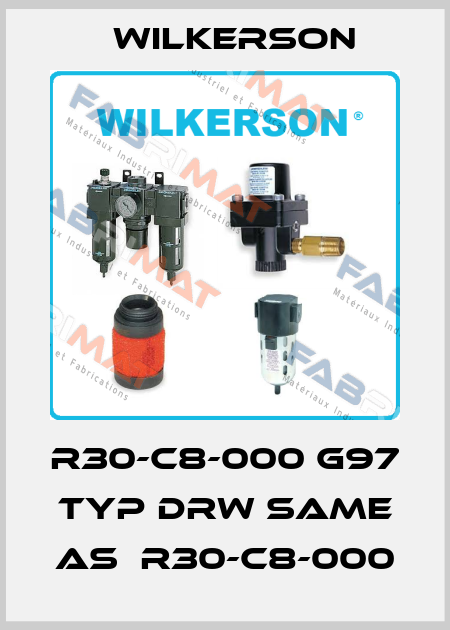 R30-C8-000 G97  Typ DRW same as  R30-C8-000 Wilkerson