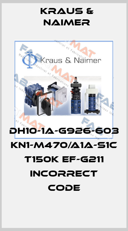 DH10-1A-G926-603 KN1-M470/A1A-S1C T150K EF-G211 incorrect code Kraus & Naimer