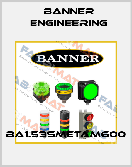 BA1.53SMETAM600 Banner Engineering