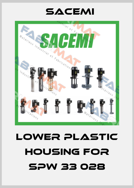 lower plastic housing for SPW 33 028 Sacemi