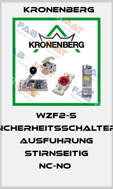 WZF2-S SICHERHEITSSCHALTER, AUSFUHRUNG STIRNSEITIG NC-NO  Kronenberg