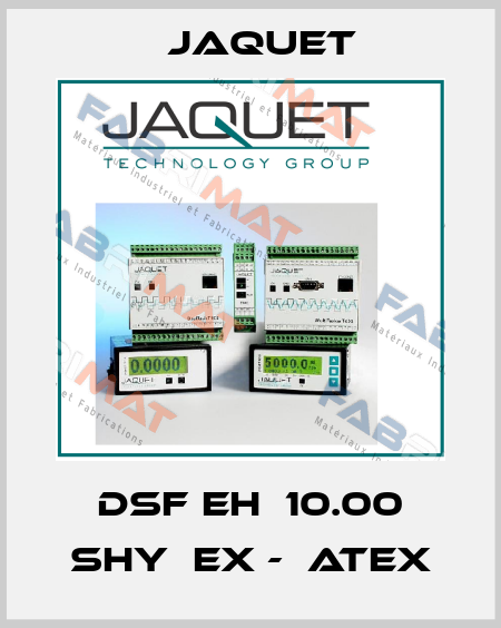DSF EH  10.00 SHY  EX -  Atex Jaquet