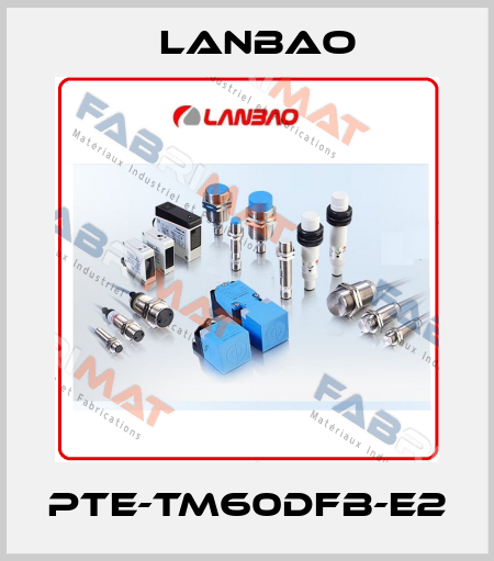 PTE-TM60DFB-E2 LANBAO