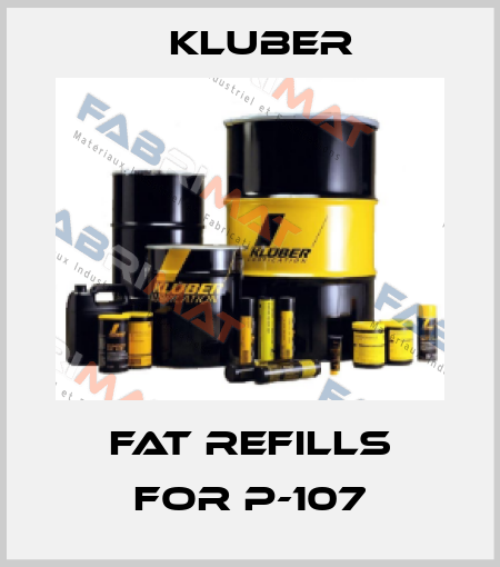 fat refills for P-107 Kluber