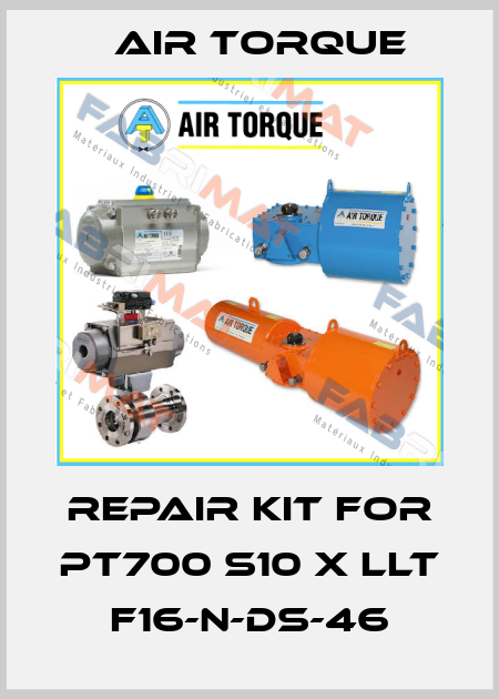 Repair kit for PT700 S10 X LLT F16-N-DS-46 Air Torque