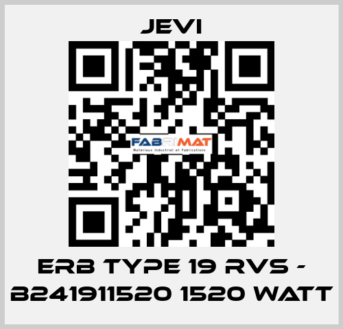 ERB type 19 RVS - B241911520 1520 Watt JEVI