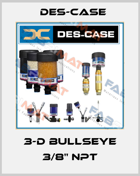 3-D BullsEye 3/8" NPT Des-Case