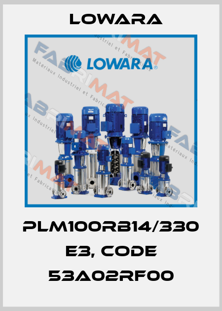 PLM100RB14/330 E3, Code 53A02RF00 Lowara