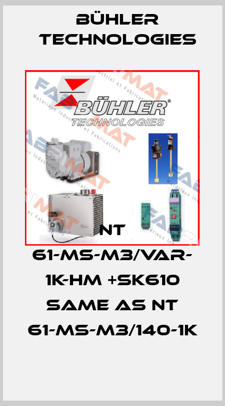 NT 61-MS-M3/var- 1K-HM +Sk610 same as NT 61-MS-M3/140-1K Bühler Technologies