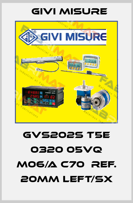 GVS202S T5E 0320 05VQ M06/A C70  Ref. 20mm Left/sx Givi Misure