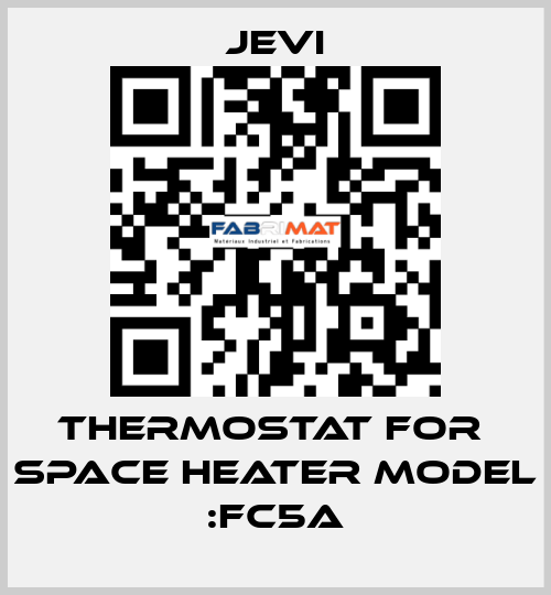 THERMOSTAT FOR  SPACE HEATER model :FC5A JEVI