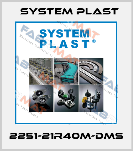 2251-21R40M-DMS System Plast