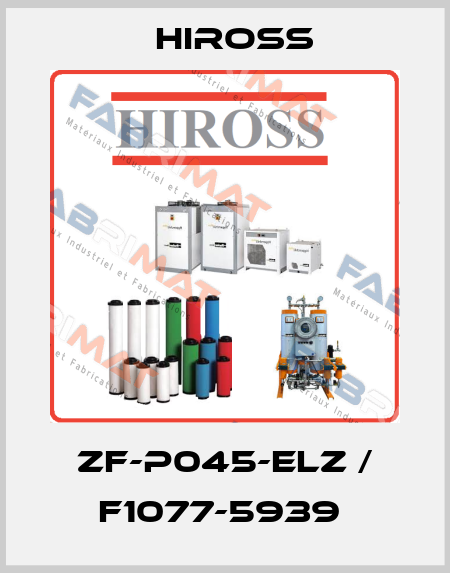 ZF-P045-ELZ / F1077-5939  Hiross