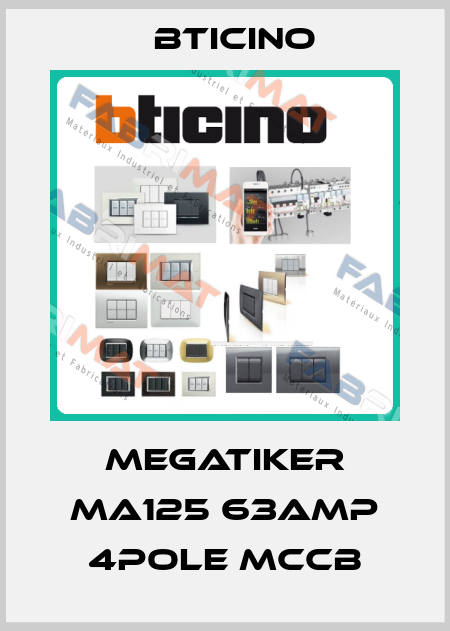 MEGATIKER MA125 63AMP 4POLE MCCB Bticino
