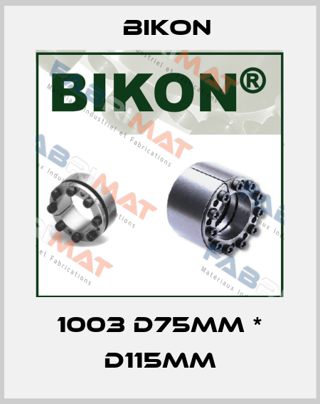 1003 d75mm * D115mm Bikon
