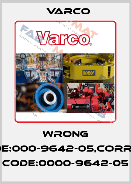 wrong code:000-9642-05,correct code:0000-9642-05 Varco