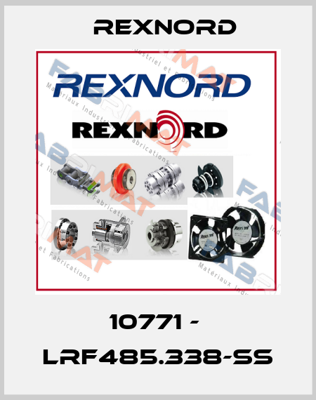10771 -  LRF485.338-SS Rexnord
