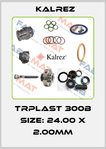 TRPlast 300B Size: 24.00 x 2.00mm KALREZ