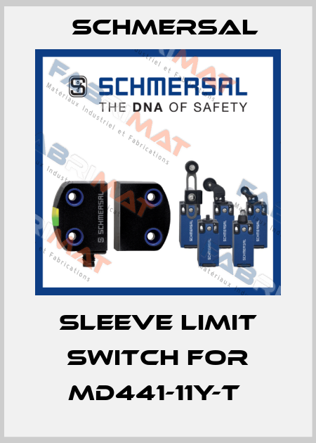 SLEEVE LIMIT SWITCH for MD441-11Y-T  Schmersal