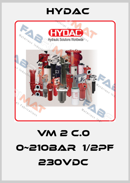 VM 2 C.0  0~210BAR  1/2PF  230VDC  Hydac