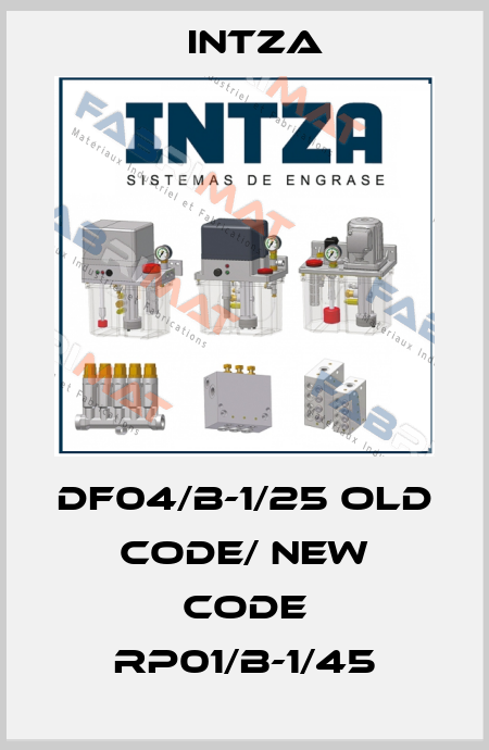 DF04/B-1/25 old code/ new code RP01/B-1/45 Intza