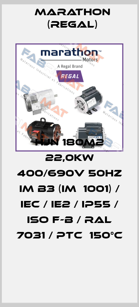 HJN 180M2 22,0kW 400/690V 50Hz IM B3 (IM  1001) / IEC / IE2 / IP55 / Iso F-B / Ral 7031 / PTC  150°C  Marathon (Regal)
