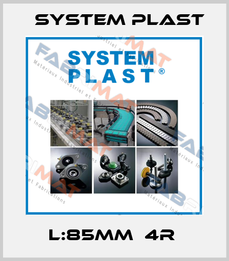 L:85mm  4R  System Plast