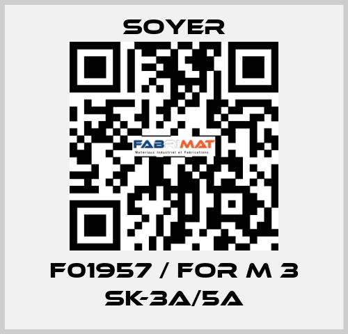 F01957 / FOR M 3 SK-3A/5A Soyer