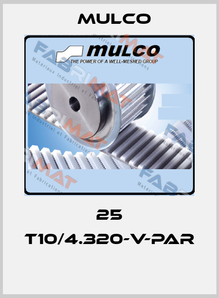 25 T10/4.320-V-PAR  Mulco