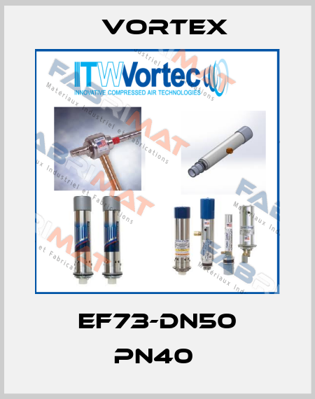 EF73-DN50 PN40  Vortex