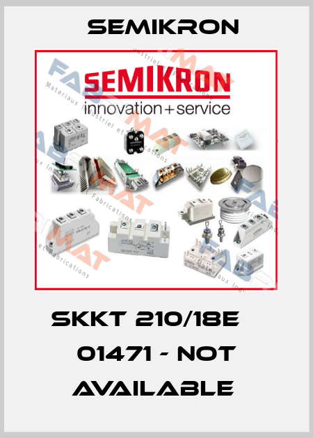 SKKT 210/18E    01471 - not available  Semikron