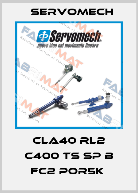 CLA40 RL2 C400 TS SP B FC2 POR5K  Servomech