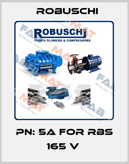 PN: 5A for RBS 165 V  Robuschi