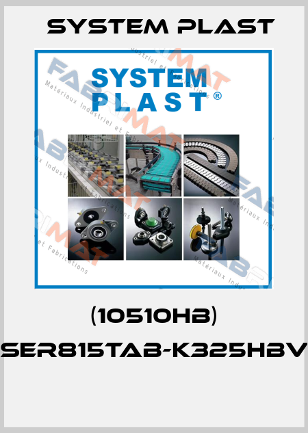 (10510HB) SSER815TAB-K325HBVG  System Plast