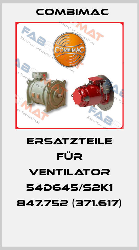 Ersatzteile für Ventilator 54D645/S2K1 847.752 (371.617)  Combimac