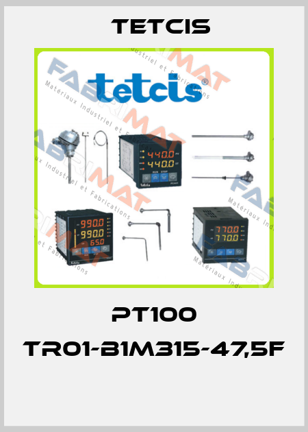PT100 TR01-B1M315-47,5F  Tetcis