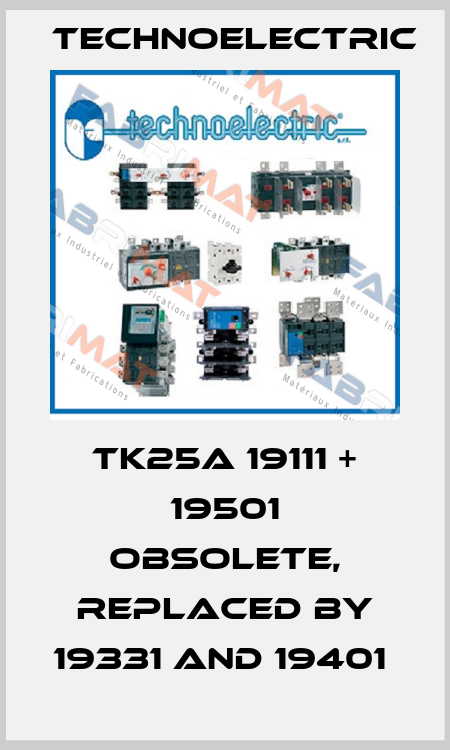 TK25A 19111 + 19501 Obsolete, replaced by 19331 and 19401  Technoelectric