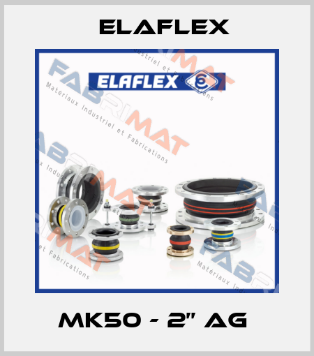 MK50 - 2’’ AG  Elaflex