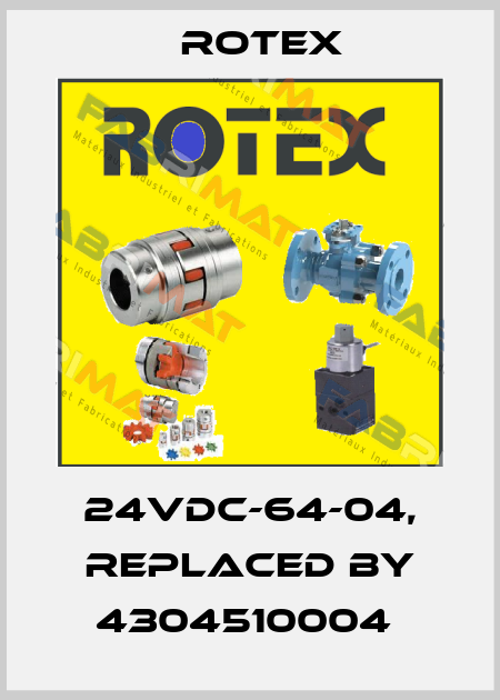 24VDC-64-04, replaced by 4304510004  Rotex